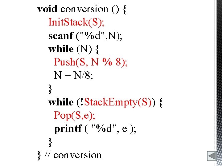void conversion () { Init. Stack(S); scanf ("%d", N); while (N) { Push(S, N