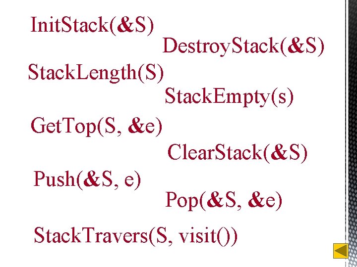 Init. Stack(&S) Destroy. Stack(&S) Stack. Length(S) Stack. Empty(s) Get. Top(S, &e) Clear. Stack(&S) Push(&S,