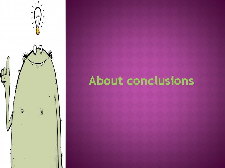 About conclusions 