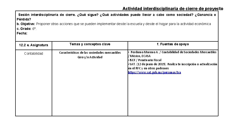 Actividad interdisciplinaria de cierre de proyecto Sesión interdisciplinaria de cierre. ¿Qué sigue? ¿Qué actividades