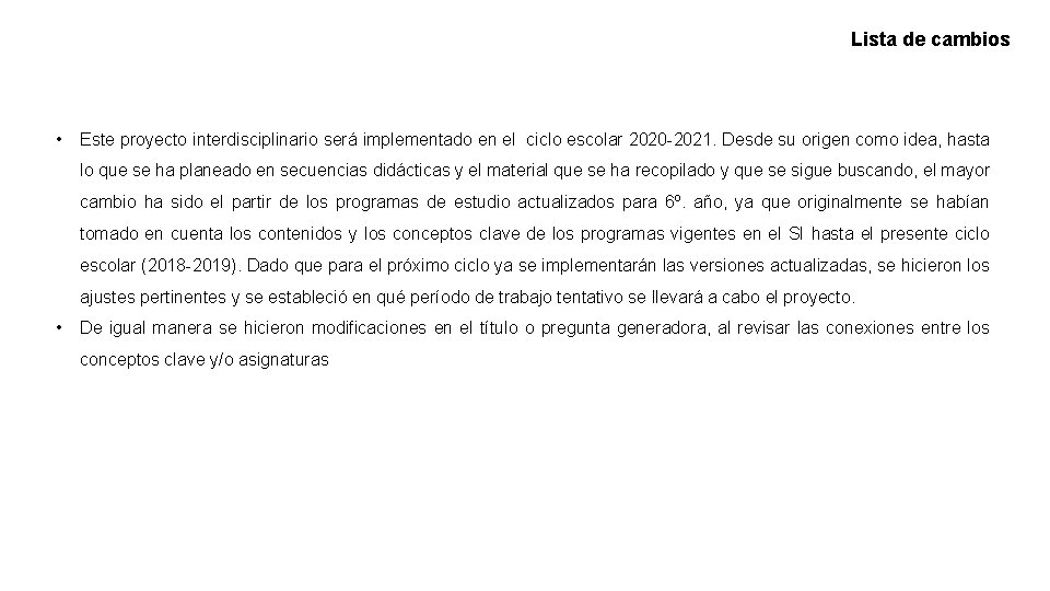 Lista de cambios • Este proyecto interdisciplinario será implementado en el ciclo escolar 2020