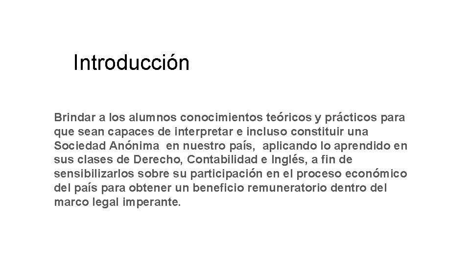 Introducción Brindar a los alumnos conocimientos teóricos y prácticos para que sean capaces de