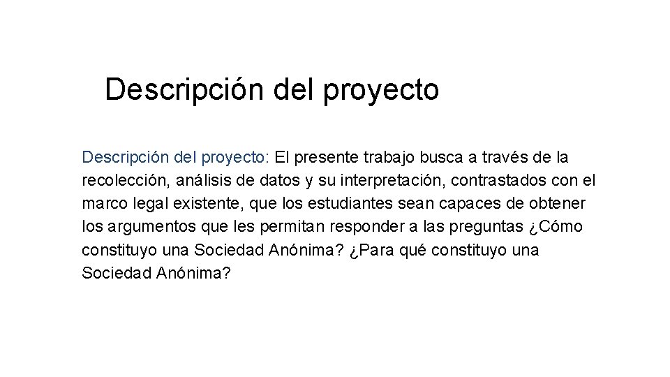 Descripción del proyecto: El presente trabajo busca a través de la recolección, análisis de