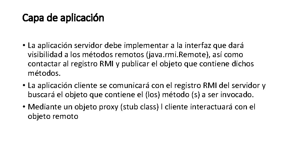 Capa de aplicación • La aplicación servidor debe implementar a la interfaz que dará