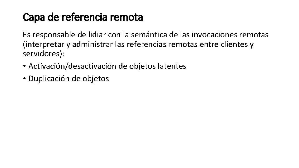 Capa de referencia remota Es responsable de lidiar con la semántica de las invocaciones
