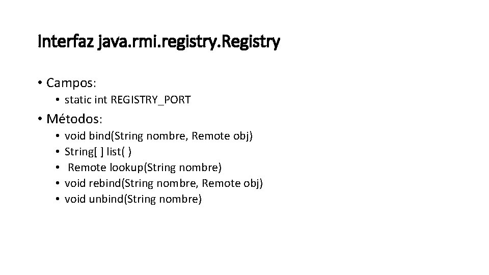 Interfaz java. rmi. registry. Registry • Campos: • static int REGISTRY_PORT • Métodos: •