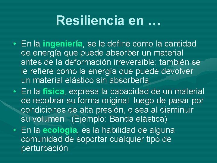 Resiliencia en … • En la ingeniería, se le define como la cantidad de