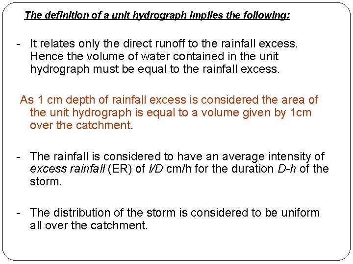 The definition of a unit hydrograph implies the following: - It relates only the