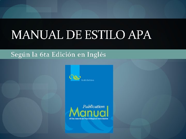 MANUAL DE ESTILO APA Según la 6 ta Edición en Inglés 