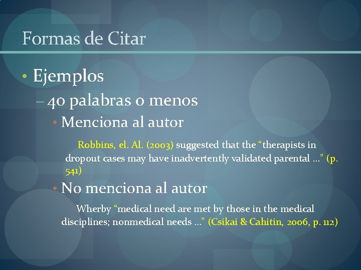 Formas de Citar • Ejemplos – 40 palabras o menos • Menciona al autor