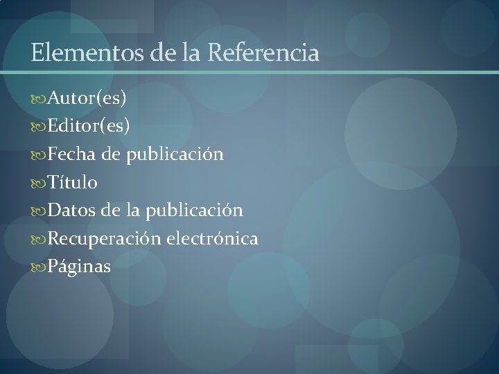 Elementos de la Referencia Autor(es) Editor(es) Fecha de publicación Título Datos de la publicación