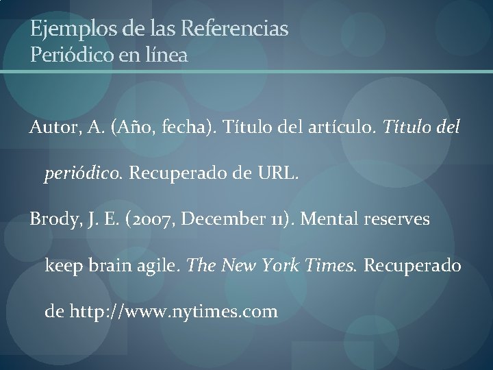 Ejemplos de las Referencias Periódico en línea Autor, A. (Año, fecha). Título del artículo.