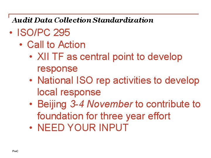 Audit Data Collection Standardization • ISO/PC 295 • Call to Action • XII TF Audit Data Collection Standardization • ISO/PC 295 • Call to Action • XII TF