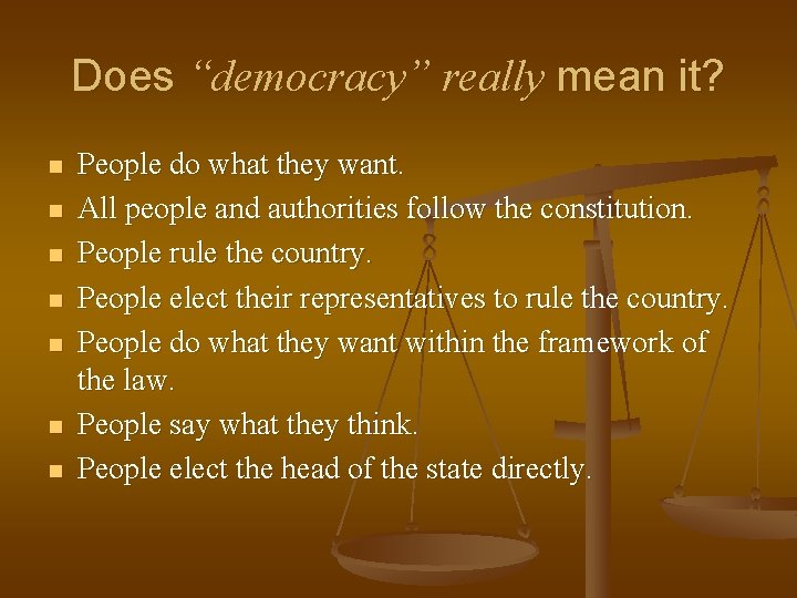 Does “democracy” really mean it? n n n n People do what they want. Does “democracy” really mean it? n n n n People do what they want.