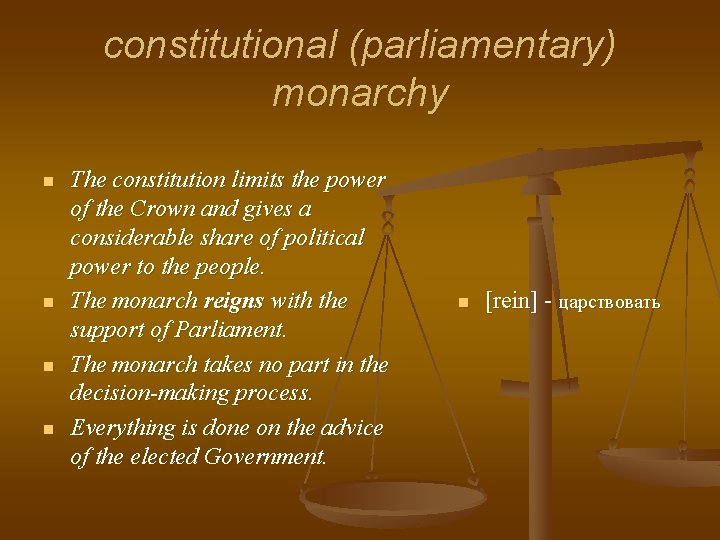 constitutional (parliamentary) monarchy n n The constitution limits the power of the Crown and constitutional (parliamentary) monarchy n n The constitution limits the power of the Crown and