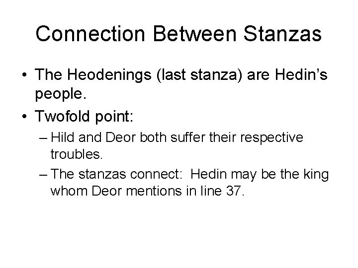 Connection Between Stanzas • The Heodenings (last stanza) are Hedin’s people. • Twofold point: