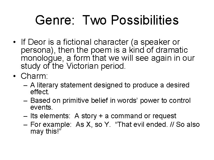 Genre: Two Possibilities • If Deor is a fictional character (a speaker or persona),