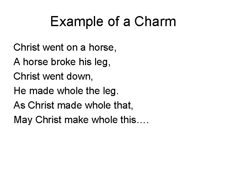 Example of a Charm Christ went on a horse, A horse broke his leg,