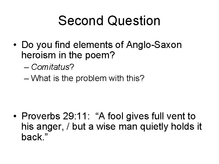 Second Question • Do you find elements of Anglo-Saxon heroism in the poem? –