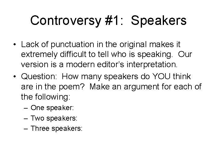 Controversy #1: Speakers • Lack of punctuation in the original makes it extremely difficult