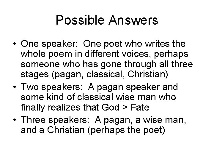 Possible Answers • One speaker: One poet who writes the whole poem in different