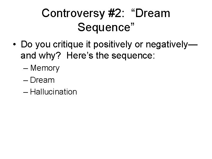 Controversy #2: “Dream Sequence” • Do you critique it positively or negatively— and why?
