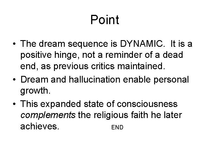 Point • The dream sequence is DYNAMIC. It is a positive hinge, not a