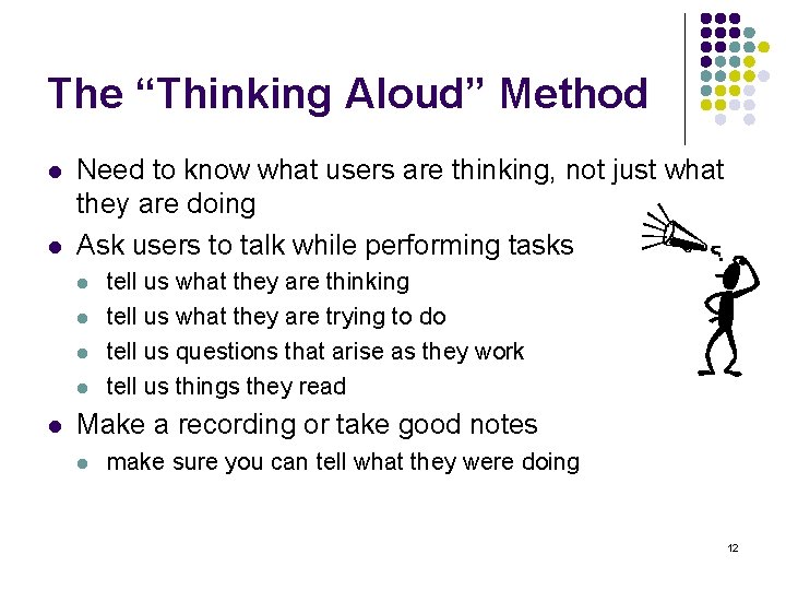 The “Thinking Aloud” Method l l Need to know what users are thinking, not
