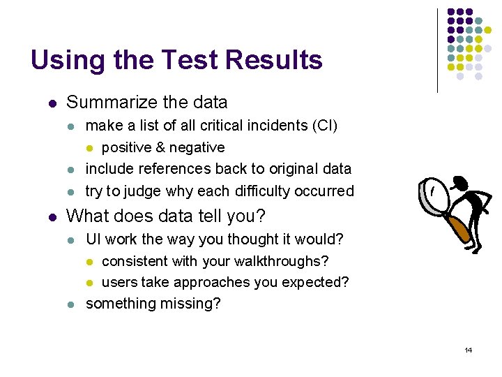 Using the Test Results l Summarize the data l l make a list of