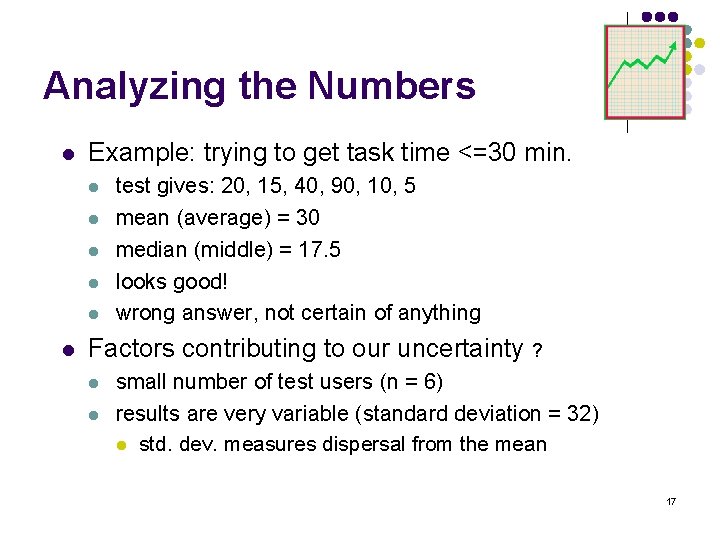 Analyzing the Numbers l Example: trying to get task time <=30 min. l l