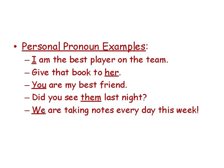  • Personal Pronoun Examples: – I am the best player on the team.