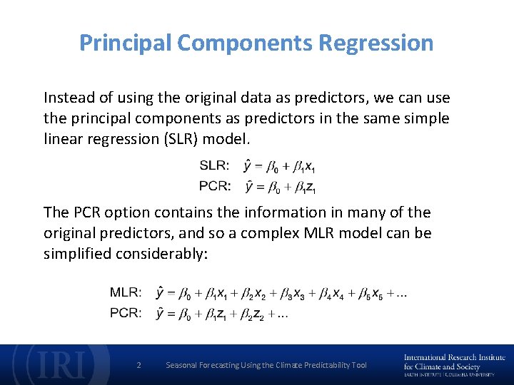 Principal Components Regression Instead of using the original data as predictors, we can use