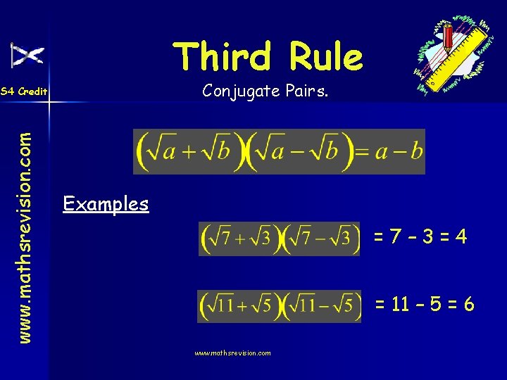 Third Rule Conjugate Pairs. www. mathsrevision. com S 4 Credit Examples =7– 3=4 =