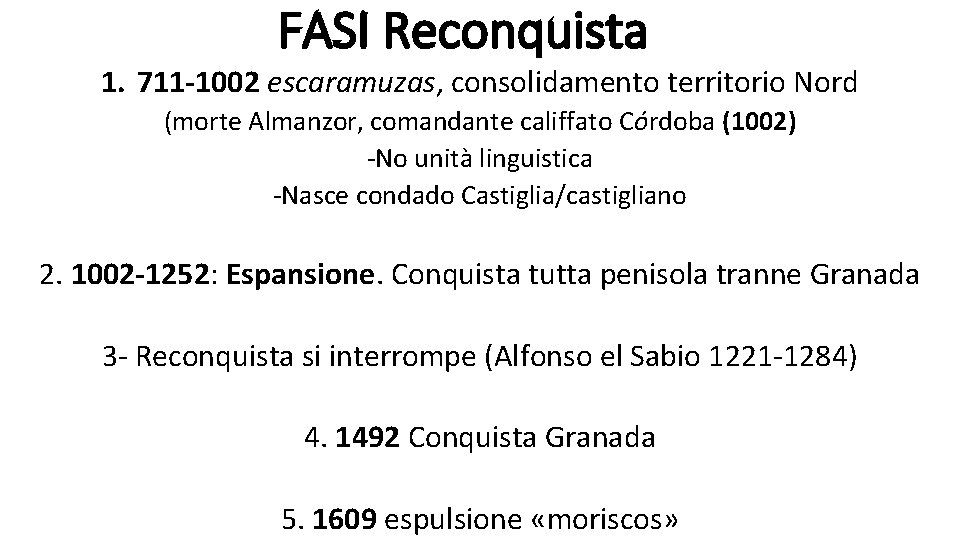 FASI Reconquista 1. 711 -1002 escaramuzas, consolidamento territorio Nord (morte Almanzor, comandante califfato Córdoba FASI Reconquista 1. 711 -1002 escaramuzas, consolidamento territorio Nord (morte Almanzor, comandante califfato Córdoba