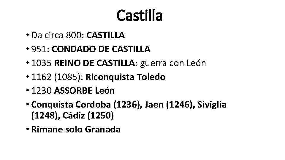 Castilla • Da circa 800: CASTILLA • 951: CONDADO DE CASTILLA • 1035 REINO