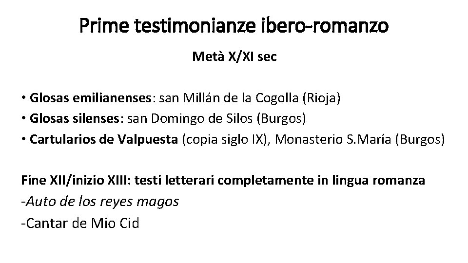 Prime testimonianze ibero-romanzo Metà X/XI sec • Glosas emilianenses: san Millán de la Cogolla