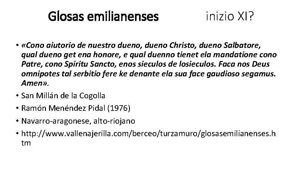 Glosas emilianenses inizio XI? • «Cono aiutorio de nuestro dueno, dueno Christo, dueno Salbatore,