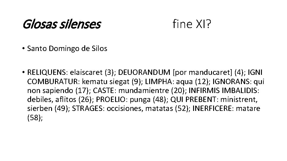Glosas silenses fine XI? • Santo Domingo de Silos • RELIQUENS: elaiscaret (3); DEUORANDUM Glosas silenses fine XI? • Santo Domingo de Silos • RELIQUENS: elaiscaret (3); DEUORANDUM