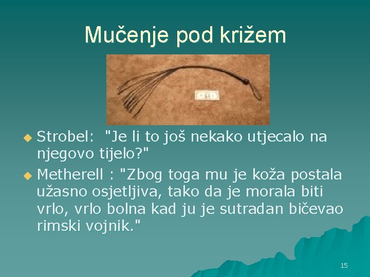 Mučenje pod križem Strobel: "Je li to još nekako utjecalo na njegovo tijelo? "