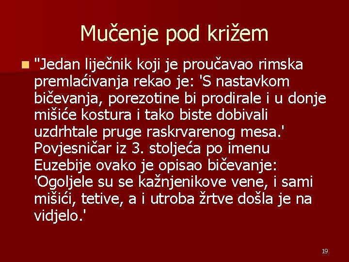 Mučenje pod križem n "Jedan liječnik koji je proučavao rimska premlaćivanja rekao je: 'S