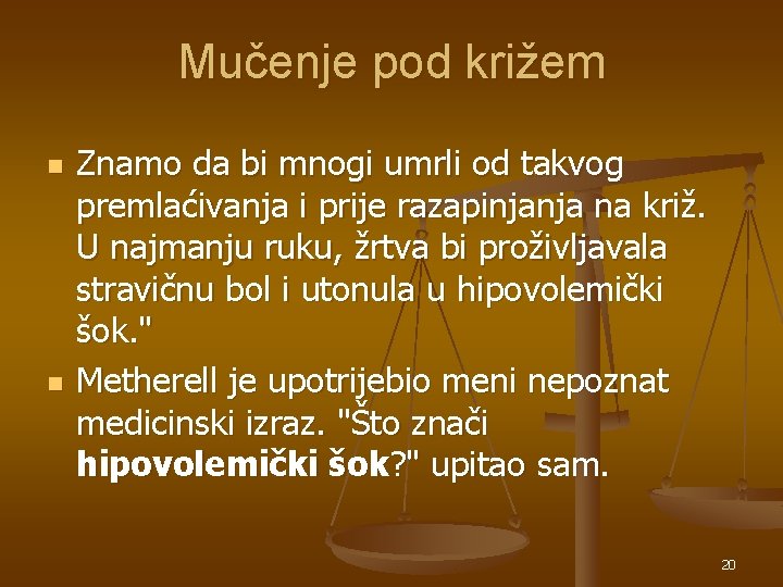 Mučenje pod križem n n Znamo da bi mnogi umrli od takvog premlaćivanja i