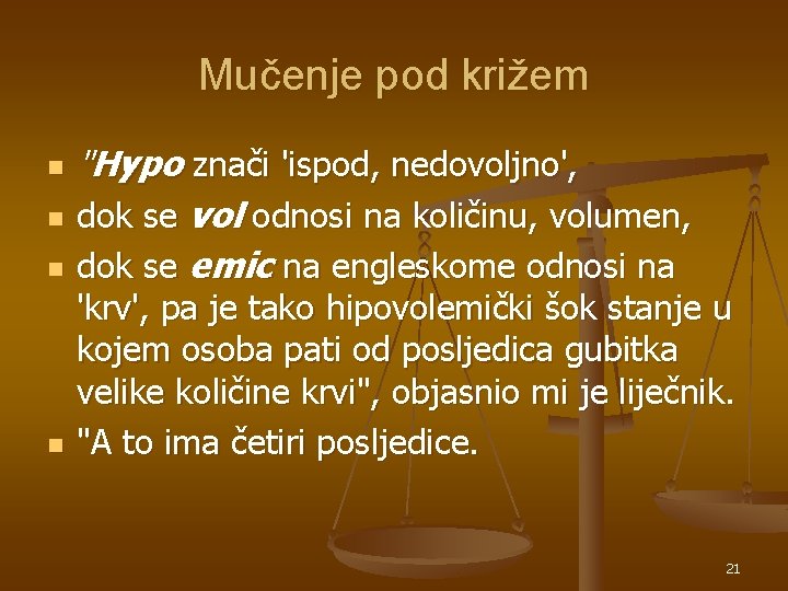 Mučenje pod križem n n "Hypo znači 'ispod, nedovoljno', dok se vol odnosi na