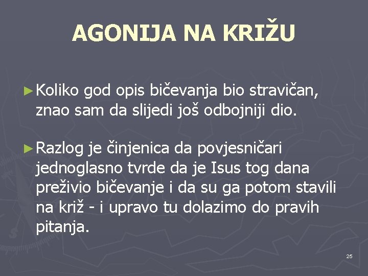 AGONIJA NA KRIŽU ► Koliko god opis bičevanja bio stravičan, znao sam da slijedi