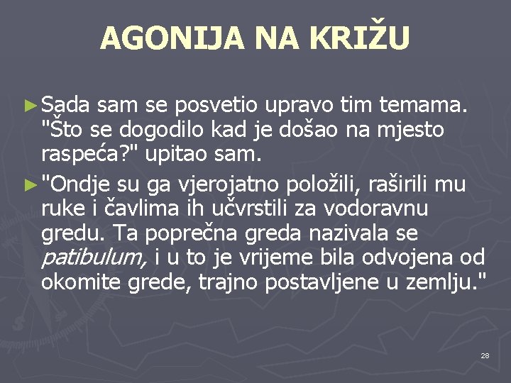 AGONIJA NA KRIŽU ► Sada sam se posvetio upravo tim temama. "Što se dogodilo