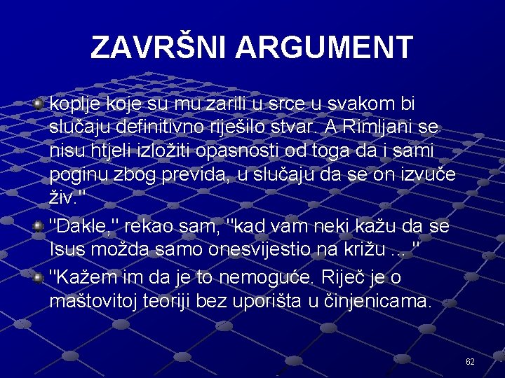 ZAVRŠNI ARGUMENT koplje koje su mu zarili u srce u svakom bi slučaju definitivno