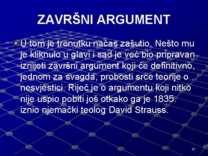 ZAVRŠNI ARGUMENT U tom je trenutku načas zašutio. Nešto mu je kliknulo u glavi