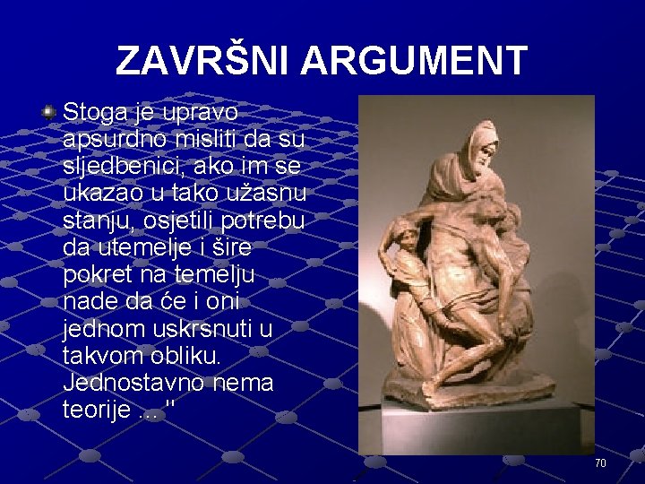 ZAVRŠNI ARGUMENT Stoga je upravo apsurdno misliti da su sljedbenici, ako im se ukazao