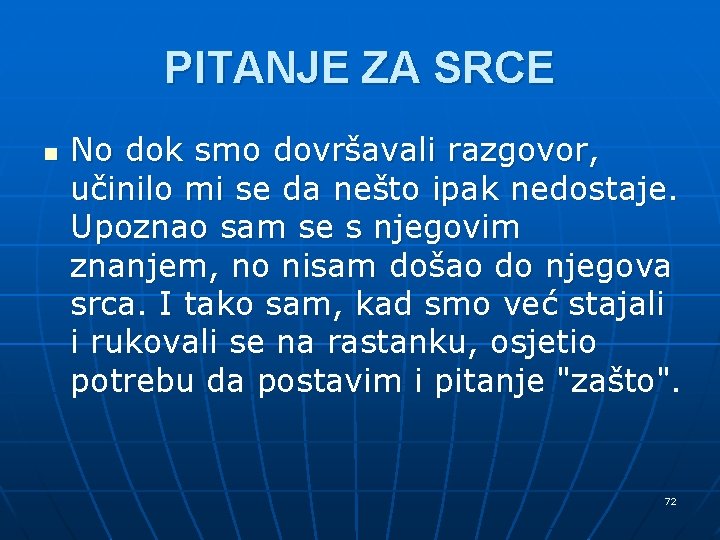 PITANJE ZA SRCE n No dok smo dovršavali razgovor, učinilo mi se da nešto