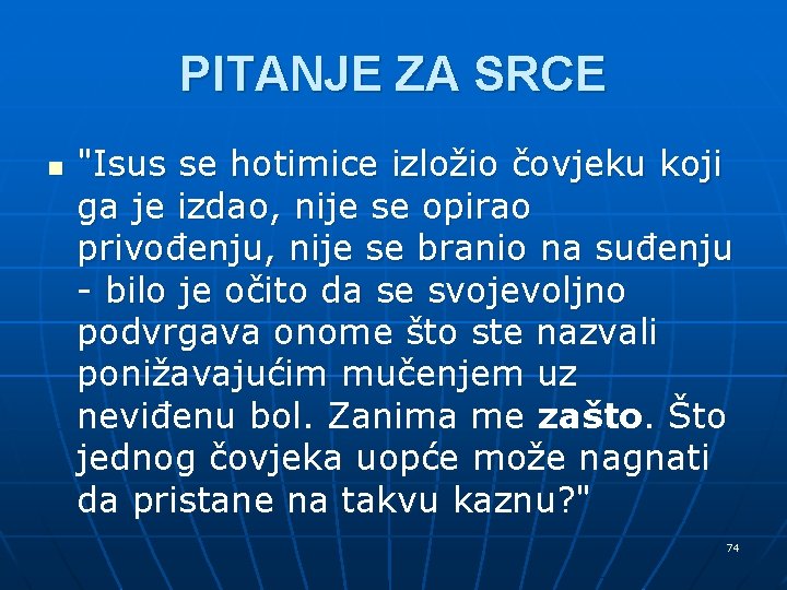 PITANJE ZA SRCE n "Isus se hotimice izložio čovjeku koji ga je izdao, nije