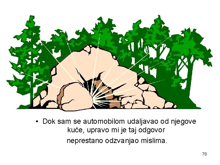  • Dok sam se automobilom udaljavao od njegove kuće, upravo mi je taj